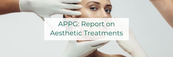 APPG Report on Aesthetic Treatments