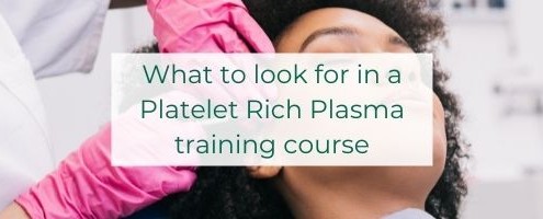 What to look for in a Platelet Rich Plasma training course