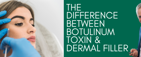The Difference Between Botulinum Toxin & Dermal Filler