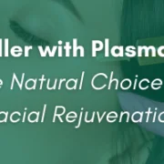 Biofiller with Plasma Gel – The Natural Choice for Facial Rejuvenation