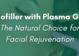 Biofiller with Plasma Gel – The Natural Choice for Facial Rejuvenation