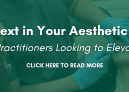 What’s Next in Your Aesthetic Career? Options for Practitioners Looking to Elevate Their Skills